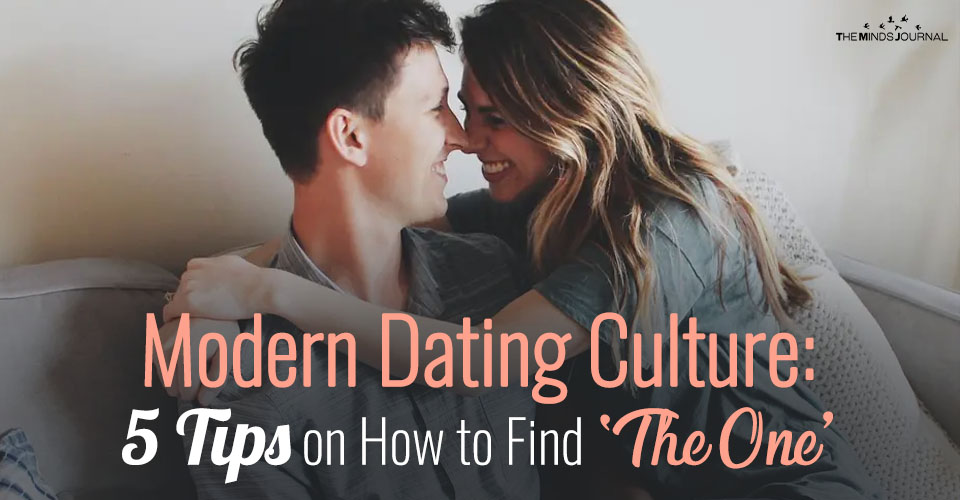 Modern Dating Culture: 5 Tips on How to Find ‘The One’