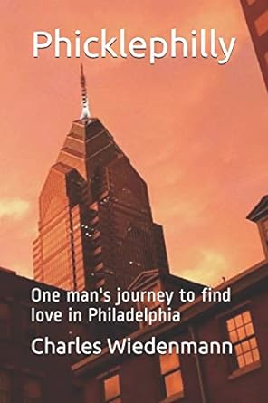 PHICKLEPHILLY: One Man’s Journey to Find Love In Philadelphia